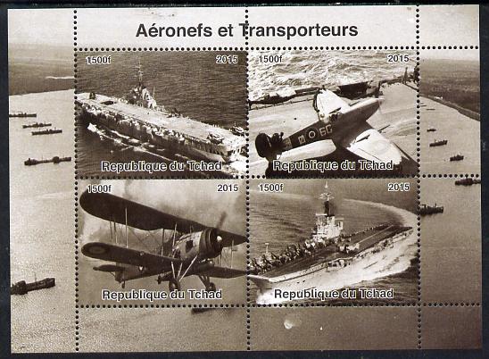 Chad 2015  Aircraft & Carriers perf sheetlet containing 4 values unmounted mint. Note this item is privately produced and is offered purely on its thematic appeal. . , stamps on aviation, stamps on ships, stamps on flat tops.