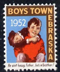 Cinderella - United States 1952 Boys Town, Nebraska fine mint label showing Boy carrying another inscribed 'He ain't heavy Father, he's m' brother'*, stamps on cinderellas       