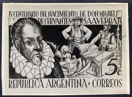 Argentine Republic 1947 400th Birth Anniversary of Cervantes black and white photographic essay of issued 5c stamp size 115 mm x 83 mm complete with 2006 Sismondo certifi..., stamps on personalities, stamps on literature