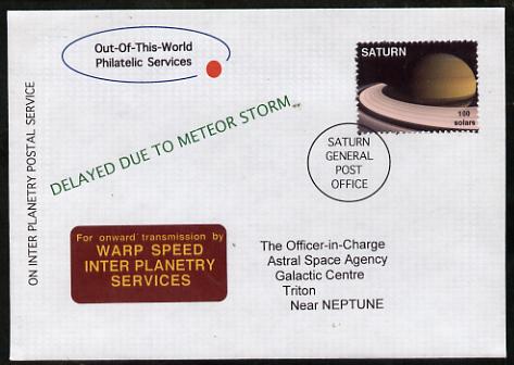 Planet Saturn (Fantasy) cover to Triton, Near Neptune bearing Saturn 100 solar stamp endorsed 'Delayed due to Meteor Storm' with label 'for onward transmission by Warp Speed Services'.  An attractive fusion between Science Fiction and Philatelic Fantasy produced by 'Out of this World Philatelic Services'., stamps on space, stamps on planets, stamps on cinderella, stamps on sci-fi