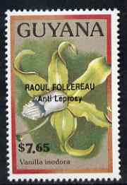 Guyana 1990 (?) Raoul Follereau (Anti Leprosy) opt on $7.65 orchid (Vanilla i) from World Personalities overprints, unmounted mint as SG type 465, stamps on , stamps on  stamps on personalities, stamps on  stamps on orchids, stamps on  stamps on flowers, stamps on  stamps on medical, stamps on  stamps on diseases