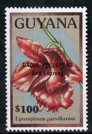 Guyana 1990 (?) Raoul Follereau (Anti Leprosy) opt on $100.00 orchid (Epistephium p) from World Personalities overprints, unmounted mint as SG type 465, stamps on personalities, stamps on orchids, stamps on flowers, stamps on medical, stamps on diseases