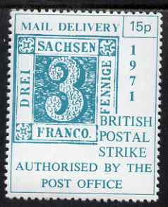 Cinderella - Great Britain 1971 15p Postal Strike label showing Saxony 3pf stamp of 1850 in blue-green, unmounted mint, stamps on strike, stamps on stamp on stamp, stamps on stamponstamp