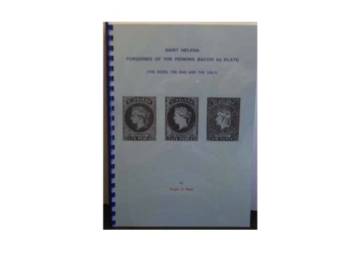 Literature - St Helena: Forgeries of the Perkins Bacon 6d Plate 60pp A4, Award winning handbook by Roger B West. Describes in detail the 16 different types of forgery with 330 illustrations, most in colour.,Awarded a gold medal at Chicagopex 2008., stamps on forgery, stamps on forgeries