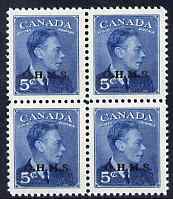Canada 1949-50 KG6 Official 5c blue opt'd OHMS block of 4 unmounted mint SG O176, stamps on , stamps on  kg6 , stamps on 