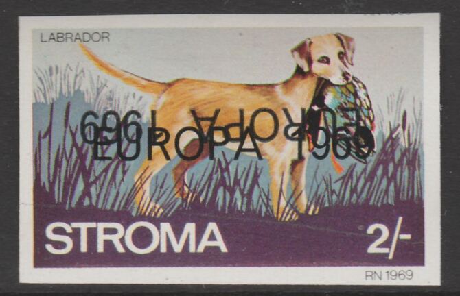 Stroma 1969 Dogs - Labrador 2s imperf single with EUROPA 1969 overprint doubled, one inverted unmounted mint, stamps on europa, stamps on dogs, stamps on labrador