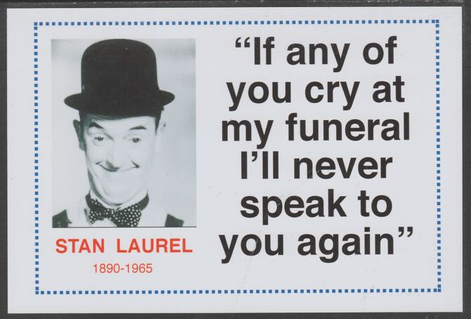 Famous Quotations - Stan Laurel on 6x4 in (150 x 100 mm) glossy card, unused and fine, stamps on , stamps on  stamps on personalities, stamps on  stamps on comedy, stamps on  stamps on humour, stamps on  stamps on stan laurel