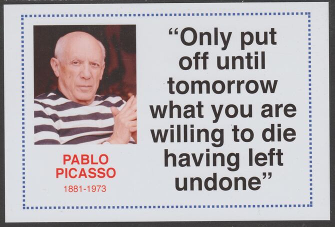 Famous Quotations - Pablo Picasso on 6x4 in (150 x 100 mm) glossy card, unused and fine, stamps on personalities, stamps on comedy, stamps on humour, stamps on picasso, stamps on arts, stamps on 