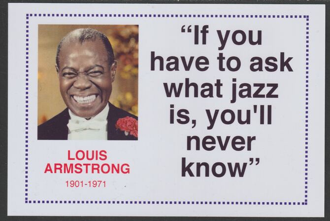 Famous Quotations - Louis Armstrong on 6x4 in (150 x 100 mm) glossy card, unused and fine, stamps on personalities, stamps on films, stamps on cinema, stamps on jazz, stamps on music