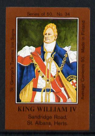 Match Box Labels - King William IV (No.34 from a series of 50 Pub signs) dark brown background, very fine unused condition (St George's Taverns), stamps on , stamps on  stamps on royalty