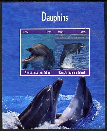 Chad 2015 Dolphins imperf sheetlet containing 2 values unmounted mint. Note this item is privately produced and is offered purely on its thematic appeal. . , stamps on whales, stamps on dolphins