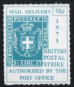 Cinderella - Italy 1971 Rouletted 15p green (1860 Tuscany 'Arms' stamp) produced for use during Great Britain Postal strike unmounted mint