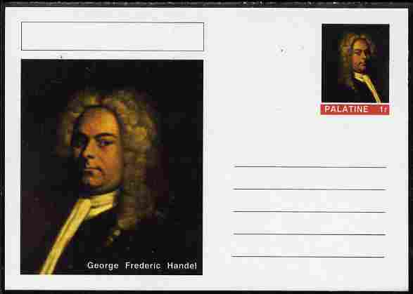 Palatine (Fantasy) Personalities - George Frederic Handel (Composer) postal stationery card unused and fine, stamps on , stamps on  stamps on personalities, stamps on  stamps on handel, stamps on  stamps on opera, stamps on  stamps on music, stamps on  stamps on composers, stamps on  stamps on 