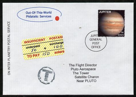 Planet Jupiter (Fantasy) cover to Pluto bearing Jupiter 50 solar stamp with insufficient Postage label plus 'T' in circle.  An attractive fusion between Science Fiction and Philatelic Fantasy produced by 'Out of this World Philatelic Services'., stamps on , stamps on  stamps on space, stamps on  stamps on planets, stamps on  stamps on cinderella, stamps on  stamps on sci-fi