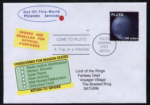 Planet Pluto (Fantasy) cover to Saturn bearing Pluto 100 solar stamp with 'Undelivered for Reason Stated' and 'Opened and Resealed' labels.  An attractive fusion between Science Fiction and Philatelic Fantasy produced by 'Out of this World Philatelic Services'., stamps on , stamps on  stamps on space, stamps on  stamps on planets, stamps on  stamps on cinderella, stamps on  stamps on sci-fi