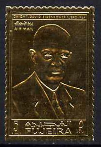 Fujeira 1969 Dwight D Eisenhower commemoration perf 5R embossed in gold foil unmounted mint as Mi 373A, stamps on , stamps on  stamps on personalities, stamps on  stamps on eisenhower, stamps on  stamps on americana