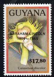 Guyana 1990 (?) Abraham Lincoln opt on $17.80 orchid (Catasetum d) from World Personalities overprints, unmounted mint as SG type 465, stamps on personalities, stamps on orchids, stamps on flowers, stamps on constitutions, stamps on americana, stamps on presidents