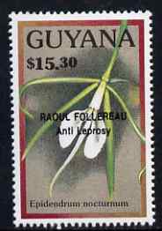 Guyana 1990 (?) Raoul Follereau (Anti Leprosy) opt on $15.30 orchid (Epidendrum n) from World Personalities overprints, unmounted mint as SG type 465, stamps on personalities, stamps on orchids, stamps on flowers, stamps on medical, stamps on diseases