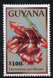 Guyana 1990 (?) Raoul Follereau (Anti Leprosy) opt on $100.00 orchid (Epistephium p) from World Personalities overprints, unmounted mint as SG type 465, stamps on , stamps on  stamps on personalities, stamps on  stamps on orchids, stamps on  stamps on flowers, stamps on  stamps on medical, stamps on  stamps on diseases