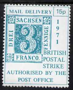 Cinderella - Great Britain 1971 15p Postal Strike label showing Saxony 3pf stamp of 1850 in blue-green, unmounted mint, stamps on , stamps on  stamps on strike, stamps on  stamps on stamp on stamp, stamps on  stamps on stamponstamp