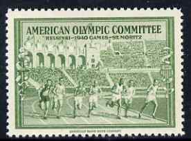 Cinderella - United States 1940 undenominated perforated label in green inscribed American Olympic Committee showing athletes racing, issued to raise funds to help send athletes to the Summer Games in Helsinki and the Winter Games in St Moritz, both events being cancelled due to the war, unmounted mint produced by American Bank Note Company. Blocks available price pro-rata, stamps on , stamps on  stamps on olympics, stamps on  stamps on running, stamps on  stamps on athletics, stamps on  stamps on cinderellas