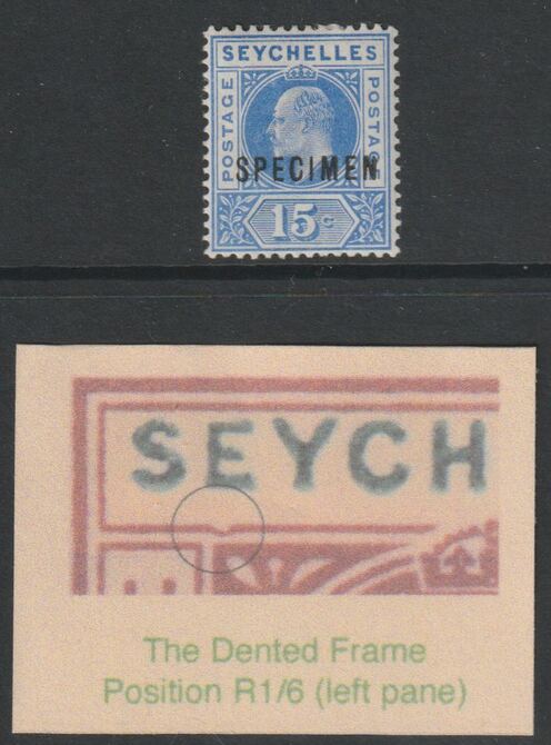 SEYCHELLES 1903 KE7 15c overprinted SPECIMEN fine with gum and showing the DENTED FRAME VARIETY (position R1/6 left pane) of which only 6 can exist SG 50as, stamps on 