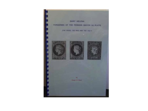 Literature - St Helena: Forgeries of the Perkins Bacon 6d Plate 60pp A4, Award winning handbook by Roger B West. Describes in detail the 16 different types of forgery with 330 illustrations, most in colour.,Awarded a gold medal at Chicagopex 2008., stamps on , stamps on  stamps on forgery, stamps on  stamps on forgeries