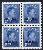 Canada 1949-50 KG6 Official 5c blue opt'd OHMS block of 4 unmounted mint SG O176, stamps on , stamps on  stamps on , stamps on  stamps on  kg6 , stamps on  stamps on 