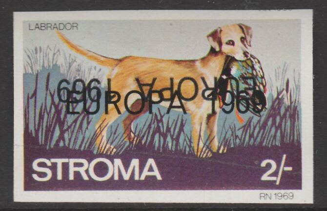 Stroma 1969 Dogs - Labrador 2s imperf single with EUROPA 1969 overprint doubled, one inverted unmounted mint, stamps on , stamps on  stamps on europa, stamps on  stamps on dogs, stamps on  stamps on labrador