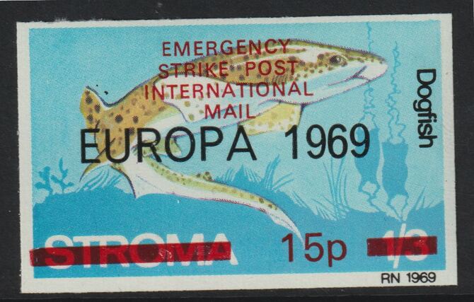 Stroma 1971 Strike Mail - Fish - Dogfish imperf 15p on 1s3d overprinted Europa 1969 additionally opt'd  Emergency Strike Post International Mail unmounted mint but slight set-off on gummed side, stamps on , stamps on  stamps on strike, stamps on  stamps on europa, stamps on  stamps on fish, stamps on  stamps on postal