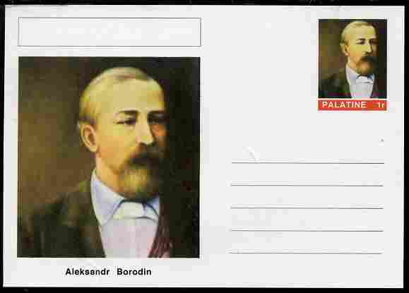 Palatine (Fantasy) Personalities - Aleksandr Borodin (composer) postal stationery card unused and fine, stamps on , stamps on  stamps on personalities, stamps on  stamps on music, stamps on  stamps on composers, stamps on  stamps on opera