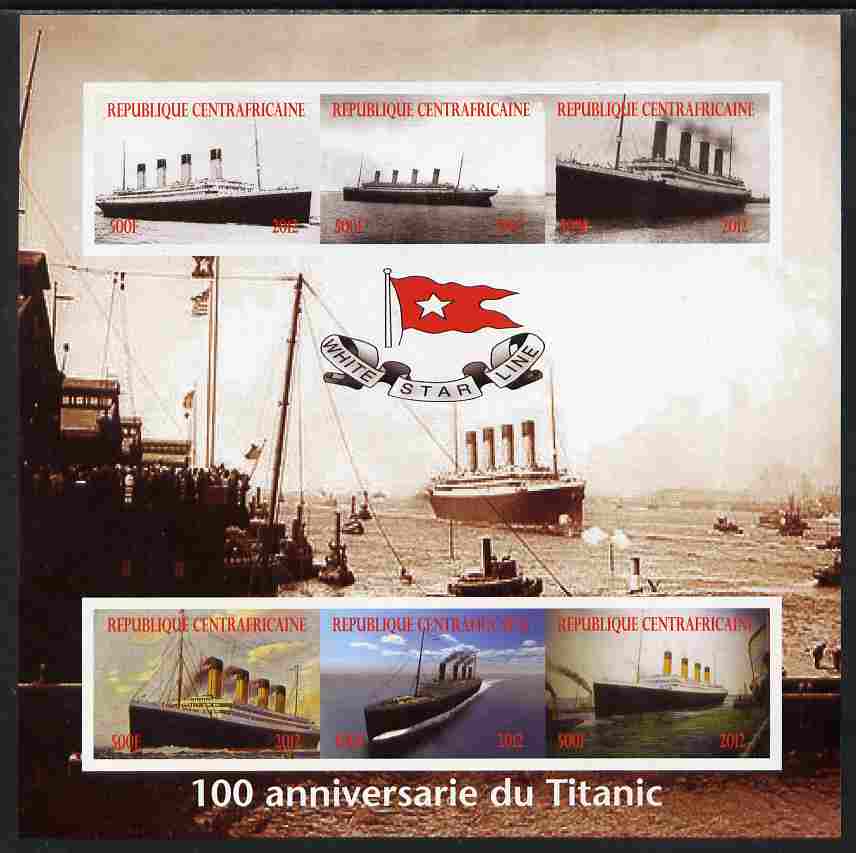 Central African Republic 2012 The Titanic - 100th Anniversary imperf sheetlet containing 6 values unmounted mint. Note this item is privately produced and is offered purely on its thematic appeal, it has no postal validity, stamps on , stamps on  stamps on ships, stamps on  stamps on titanic, stamps on  stamps on disasters